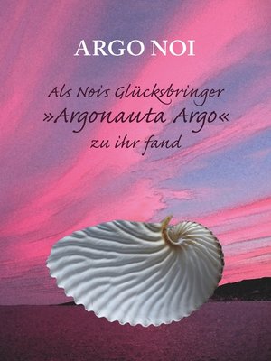 cover image of Als Nois Glücksbringer "Argonauta Argo" zu ihr fand